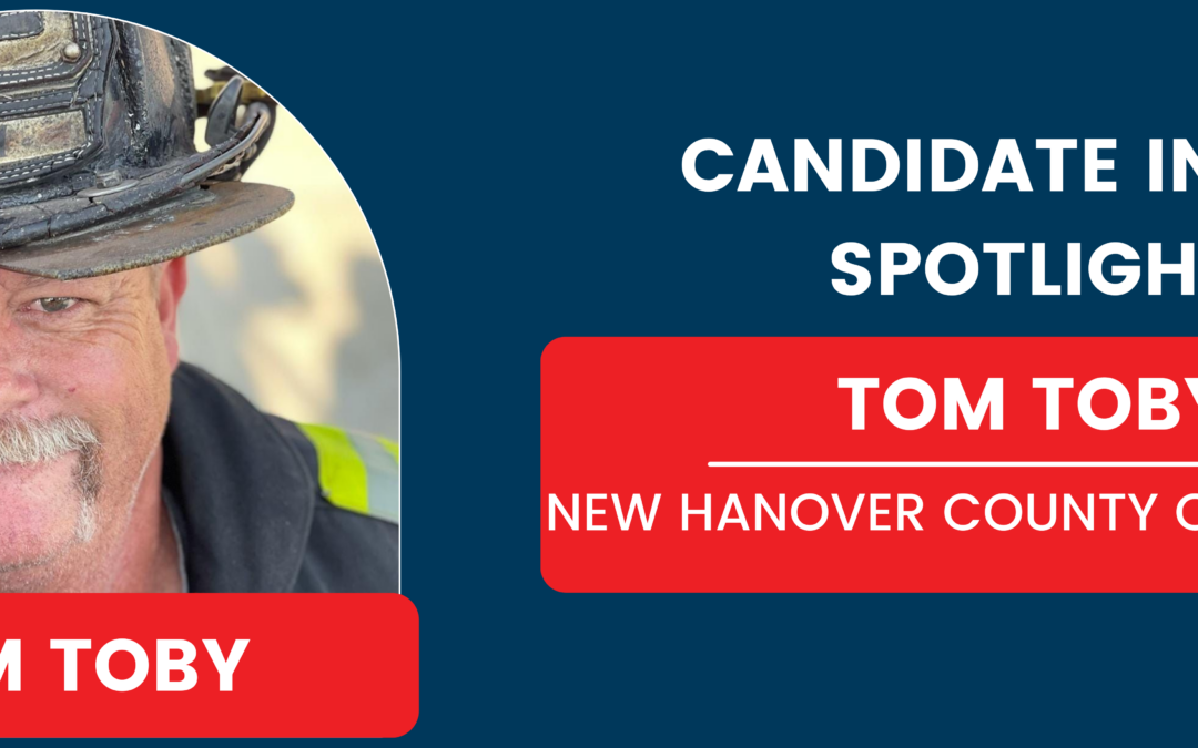 Candidate in the Spotlight – Tom Toby – New Hanover County Commission