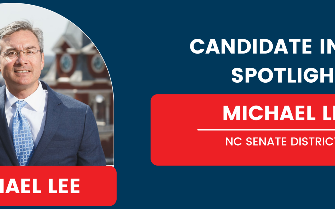 Candidate in the Spotlight – Michael Lee – NC Senate District 7